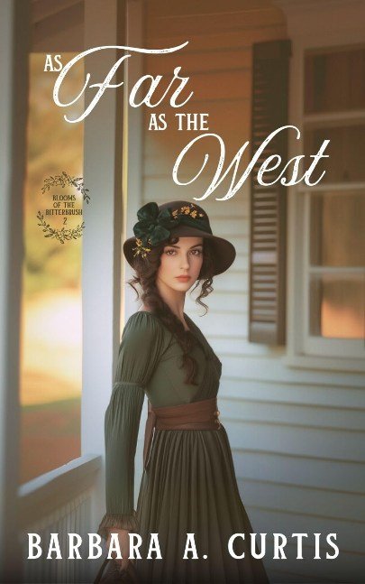 As Far as the West: A Forbidden Love Western Christian Historical Romance (Blooms of the Bitterbrush Book 2)