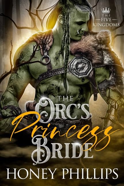 The Orc's Princess Bride: An Orc Fantasy Romance (The Five Kingdoms Book 4) The Orc's Princess Bride: An Orc Fantasy Romance (The Five Kingdoms Book 4)