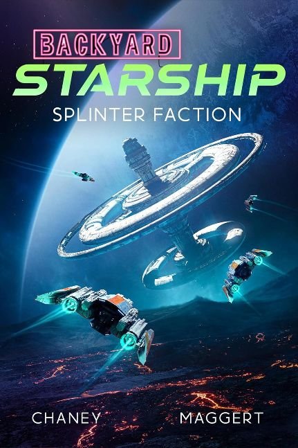Splinter Faction (Backyard Starship Book 29)