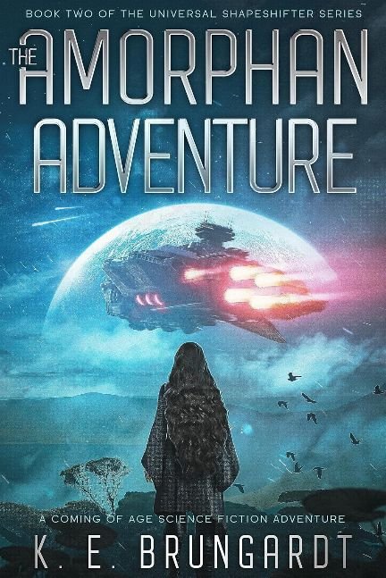 The Amorphan Adventure: A Coming of Age Science Fiction Adventure (The Universal Shapeshifter series Book 2)