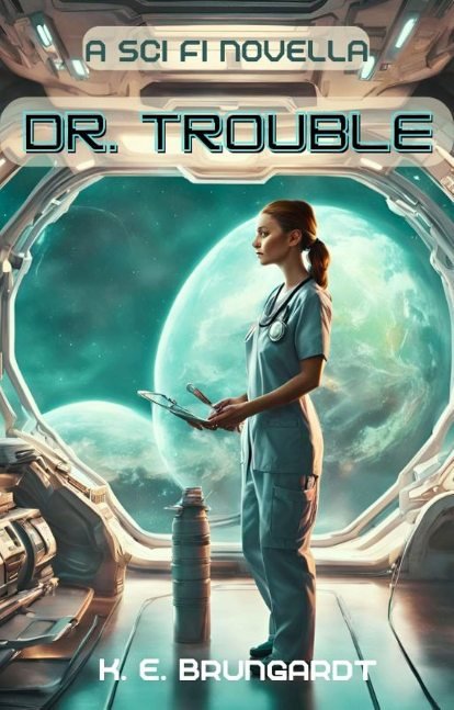Dr. Trouble: A humorous alien space adventure sci fi novella