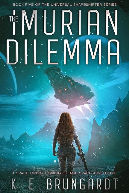 The Imurian Dilemma: A Coming of Age Action Adventure Science Fiction novel (The Universal Shapeshifter series Book 5)