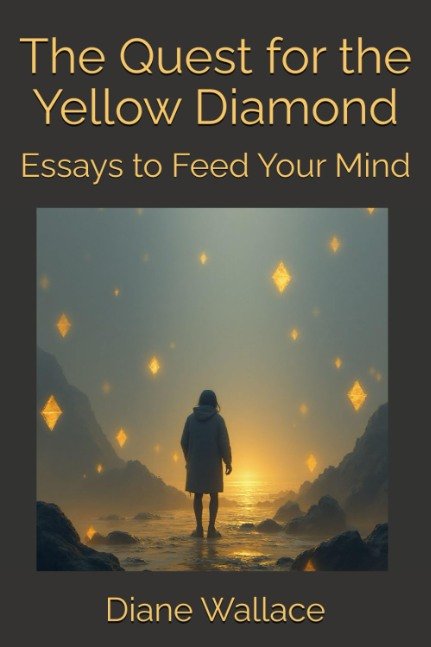 The Quest for the Yellow Diamond: Essays to Feed Your Mind